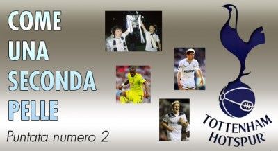 Come una seconda pelle, puntata sul Tottenham