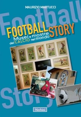 La copertina del libro Football Story di Maurizio Martucci Libro Football Story